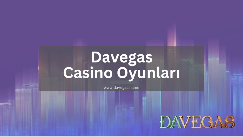Davegas Casino Oyunları